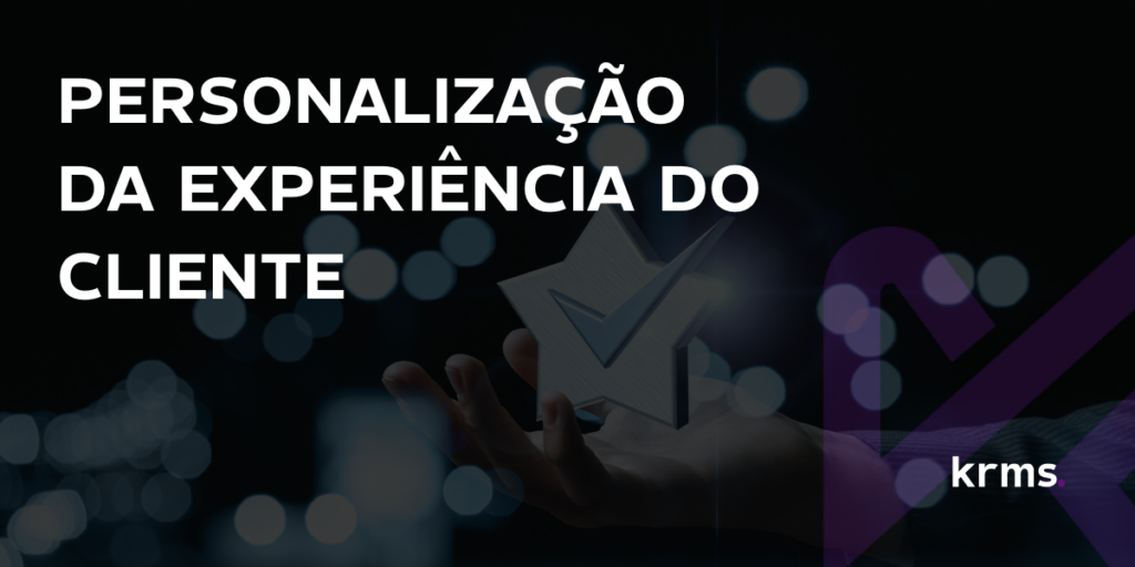 Personalização da Experiência do Cliente: Estratégias para Empresas